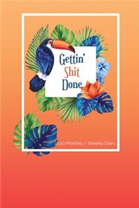 2020 Monthly Weekly Diary; Gettin' Shit Done