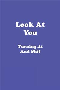 Look At You Turning 41 and Shit Journal