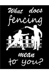 What Does Fencing Mean to You