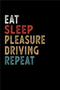 Eat Sleep Pleasure Driving Repeat Funny Sport Gift Idea