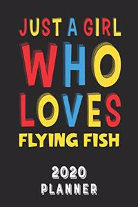 Just A Girl Who Loves Flying Fish 2020 Planner