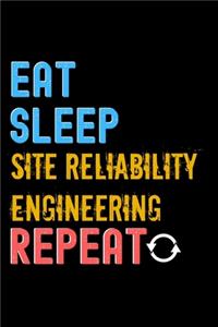 Eat, Sleep, site reliability engineering, Repeat Notebook - site reliability engineering Funny Gift