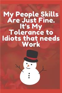 My People Skills Are Just Fine. It's My Tolerance to Idiots that needs Work