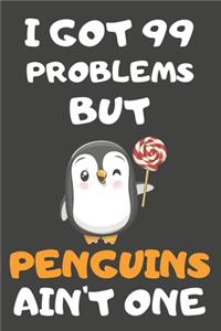 I Got 99 Problems But Penguins Ain't One