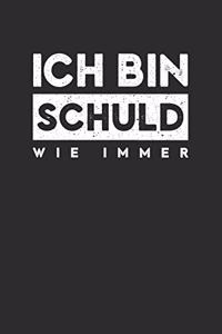 Ich bin Schuld wie immer