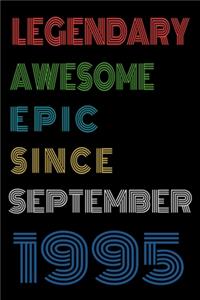 Legendary Awesome Epic Since September 1995 Notebook Birthday Gift For Women/Men/Boss/Coworkers/Colleagues/Students/Friends.