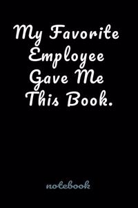 My Favorite Employee Gave Me This Book.