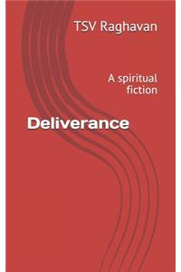 Deliverance: A spiritual fiction