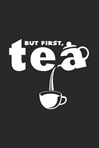 But first, tea