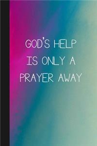 God's Help Is Only A Prayer Away