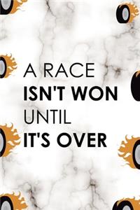 A Race Isn't Won Until It's Over