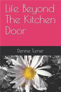 Life Beyond The Kitchen Door