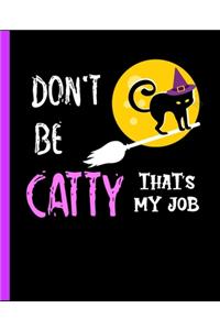 Don't Be Catty That's My Job