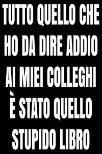 Tutto quello che ho da dire addio ai miei colleghi è stato quello stupido libro