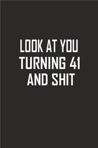 Look At You Turning 41 And Shit
