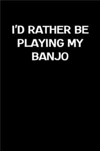 I'd Rather Be Playing My Banjo
