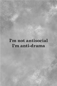 i'm Not Antisocial I'm Anti-drama