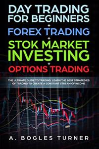 Day Trading for Beginners + Forex Trading + Stok Market Investing + Options Trading