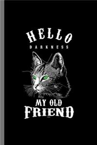 Hello Darkness My old Friend: For Cats Animal Lovers Cute Animal Composition Book Smiley Sayings Funny Vet Tech Veterinarian Animal Rescue Sarcastic For Kids Veterinarian Play Ki