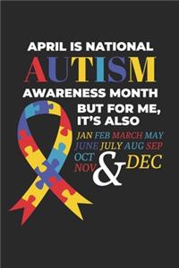 April is National Autism Awareness Month But For Me, It's Also Jan Feb March May June July Aug Sep Oct Nov & Dec