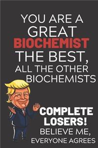 You Are A Great Biochemist The Best Believe Me
