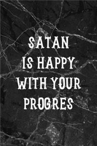 Satan Is Happy With Your Progres