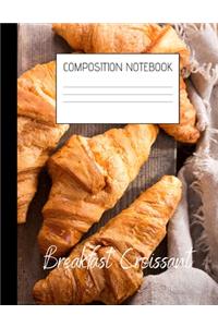 breakfast croissant Composition Notebook
