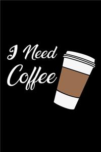 I Need Coffee