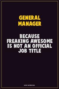 General Manager, Because Freaking Awesome Is Not An Official Job Title
