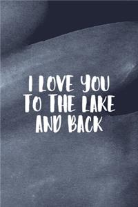 I Love You To The Lake And Back