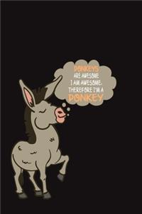 Donkeys Are Awesome I Am Awesome, Therefore I'm A Donkey