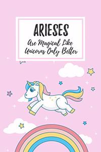 Arieses Are Magical Like Unicorns Only Better