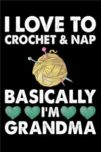 I Love To Crochet And Nap Basically I'm Grandma