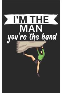 Im the man youre the hand