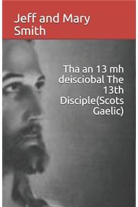 Tha an 13 mh deisciobal The 13th Disciple(Scots Gaelic)