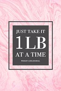 Just Take It 1lb At A Time - Weight Loss Journal