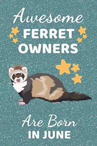 Awesome Ferret Owners Are Born In June