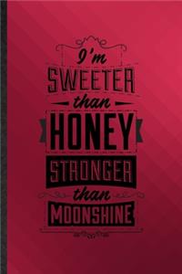 I'm Sweeter Than Honey Stronger Than Moonshine