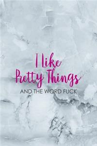 I Like Pretty Things And The Word Fuck