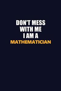 Don't Mess With Me I Am A Mathematician