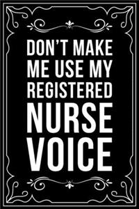 Don't Make Me Use My Registered Nurse Voice