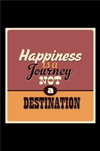 Happiness Is a Journey Not a Destination