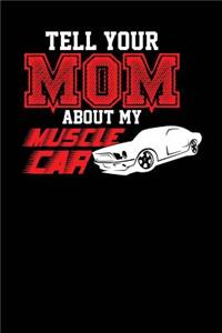 Tell Your Mom About My Muscle Car