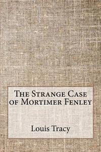 The Strange Case of Mortimer Fenley