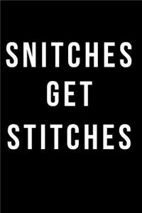 Snitches Get Stitches