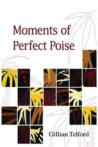 Moments of Perfect Poise