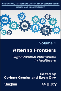 Altering Frontiers: Organizational Innovations in Healthcare