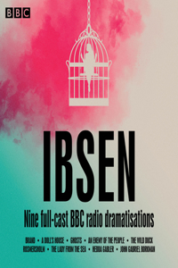 Henrik Ibsen: Nine Full-Cast BBC Radio Dramatisations