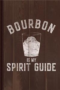 Bourbon Is My Spirit Guide Journal Notebook