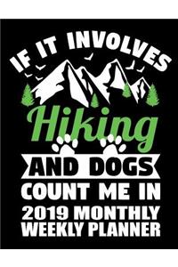 If It Involves Hiking and Dogs Count Me in 2019 Monthly Weekly Planner